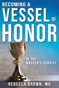Becoming a Vessel of Honor by Rebecca Brown, William W. Woods, 9780883683224