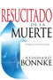 Resucitado de la muerte (El milagro que lleva promesa al mundo) by Reinhard Bonnke, 9781603749718