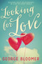 Looking for Love (Building Right Relationships in a Not-So-Right World) by George Bloomer, 9781629117874