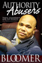 Authority Abusers (Toxic Leadership and Its Effects in Homes, Churches, and Relationships) by George Bloomer, 9781603740463