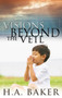 Visions Beyond the Veil by H. A. Baker, 9780883687864