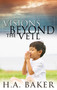 Visions Beyond the Veil by H. A. Baker, 9780883687864
