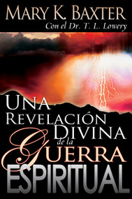 Una revelación divina de la guerra espiritual (Spanish Edition) by Mary K. Baxter, T. L. Lowery, 9780883689943