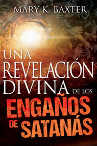 Una revelación divina de los engaños de Satanás (Spanish Edition) by Mary K. Baxter, 9781629113616