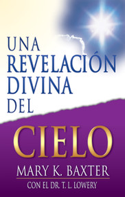 Una revelación divina del cielo (Spanish Edition) by Mary K. Baxter, T. L. Lowery, 9780883685723