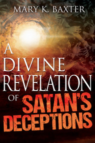 A Divine Revelation of Satan's Deceptions by Mary K. Baxter, 9781629113319