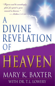 A Divine Revelation of Heaven by Mary K. Baxter, T. L. Lowery, 9780883685242