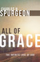 All of Grace (The Infinite Love of God) by Charles H. Spurgeon, 9780883688571