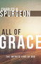 All of Grace (The Infinite Love of God) by Charles H. Spurgeon, 9780883688571