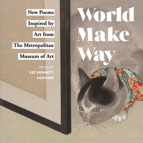 World Make Way (New Poems Inspired by Art from The Metropolitan Museum) by Metropolitan Museum of Art, The, Lee Bennett Hopkins, 9781419728457