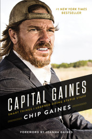 Capital Gaines (Smart Things I Learned Doing Stupid Stuff) by Chip Gaines, 9780785216308