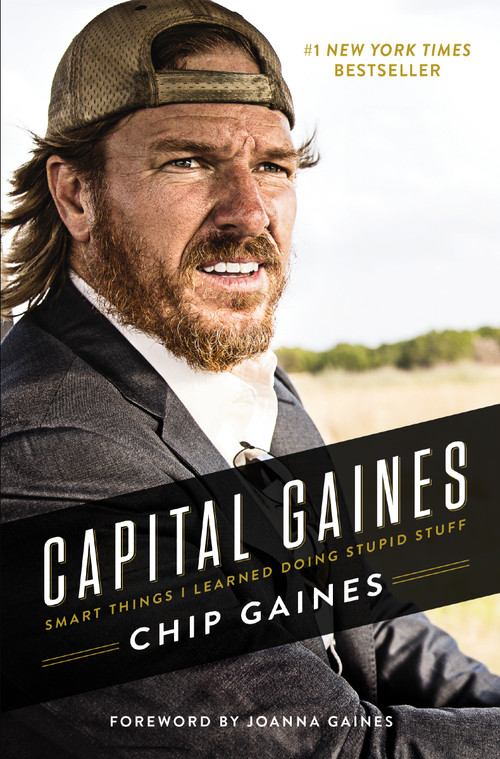 Capital Gaines (Smart Things I Learned Doing Stupid Stuff) by Chip Gaines, 9780785216308