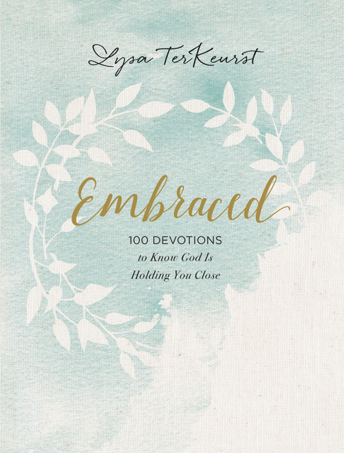 Embraced (100 Devotions to Know God Is Holding You Close - A Daily Devotional for Comfort and Confidence) by Lysa TerKeurst, 9781400310296