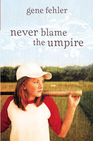 Never Blame the Umpire - 9780310719410 by Gene Fehler, 9780310719410