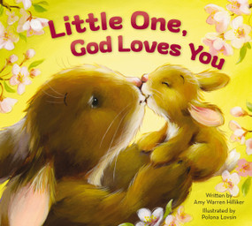 Little One, God Loves You by Amy Warren Hilliker, Polona Lovsin, 9780310753070