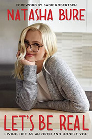 Let's Be Real (Living life as an open and honest you) - 9780310763086 by Natasha Bure, Sadie Robertson, 9780310763086