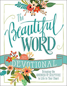 The Beautiful Word Devotional (Bringing the Goodness of Scripture to Life in Your Heart) by Zondervan, 9780718088491