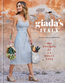 Giada's Italy (My Recipes for La Dolce Vita: A Cookbook) by Giada De Laurentiis, 9780307987228