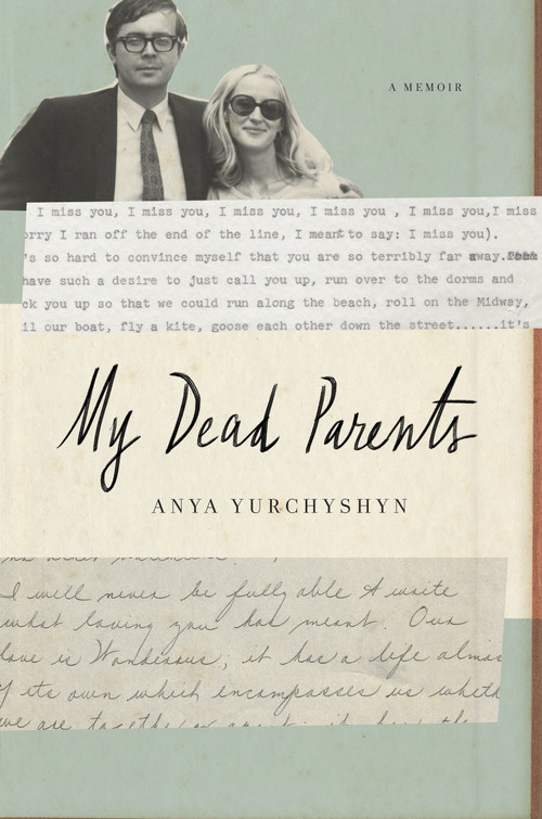 My Dead Parents (A Memoir) by Anya Yurchyshyn, 9780553447040