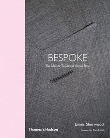 Bespoke (The Master Tailors of Savile Row) by James Sherwood, Tom Ford, 9780500292617