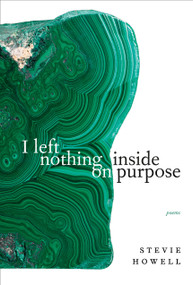 I left nothing inside on purpose by Stevie Howell, 9780771039034