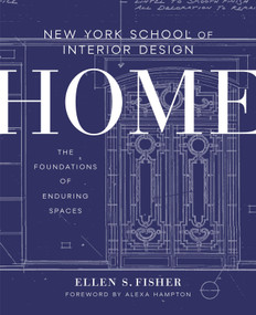New York School of Interior Design: Home (The Foundations of Enduring Spaces) by Ellen S. Fisher, Alexa Hampton, Jen Renzi, 9780804137195