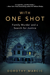 With One Shot (Family Murder and a Search for Justice) by Dorothy Marcic, 9780806538556