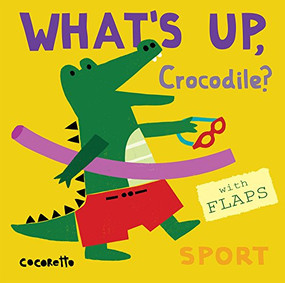What's Up Crocodile? (Sport) by Cocoretto, Child's Play, 9781786280510
