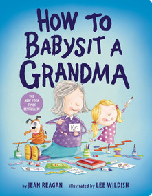 How to Babysit a Grandma - 9781524772567 by Jean Reagan, Lee Wildish, 9781524772567