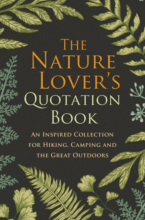 The Nature Lover's Quotation Book (An Inspired Collection for Hiking, Camping and the Great Outdoors) by Hatherleigh, 9781578267446