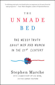 The Unmade Bed (The Messy Truth about Men and Women in the 21st Century) by Stephen Marche, Sarah Fulford, 9781476780160