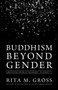 Buddhism beyond Gender (Liberation from Attachment to Identity) by Rita M. Gross, Judith Simmer-Brown, 9781611802375