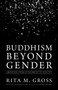 Buddhism beyond Gender (Liberation from Attachment to Identity) by Rita M. Gross, Judith Simmer-Brown, 9781611802375