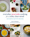 Everyday Ayurveda Cooking for a Calm, Clear Mind (100 Simple Sattvic Recipes) by Kate O'Donnell, Cara Brostrom, 9781611804478