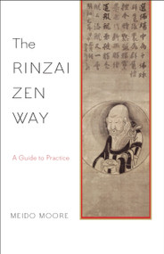 The Rinzai Zen Way (A Guide to Practice) by Meido Moore, 9781611805178