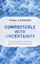 Comfortable with Uncertainty (108 Teachings on Cultivating Fearlessness and Compassion) by Pema Chodron, Tami Simon, 9781611805956