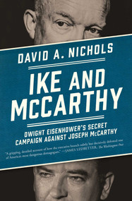 Ike and McCarthy (Dwight Eisenhower's Secret Campaign against Joseph McCarthy) by David A. Nichols, 9781451686616
