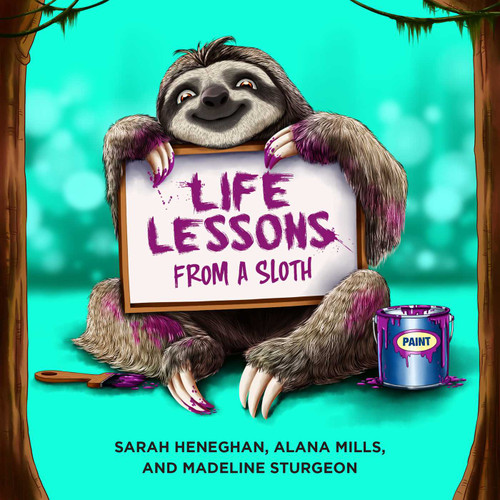 Life Lessons from a Sloth by Sarah Heneghan, Alana Mills, Madeline Sturgeon, 9781682617236