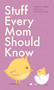 Stuff Every Mom Should Know - 9781683690634 by Heather Gibbs Flett, Whitney Moss, 9781683690634