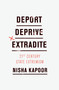 Deport, Deprive, Extradite (21st Century State Extremism) by Nisha Kapoor, 9781786633477