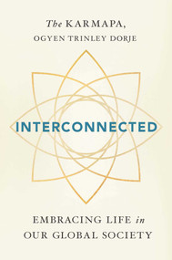 Interconnected (Embracing Life in Our Global Society) - 9781614295211 by Ogyen Trinley Dorje Karmapa, 9781614295211