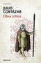 Obra crítica Cortázar / Cortazar's Critical Works (Spanish Edition) by Julio Cortázar, 9788466341479