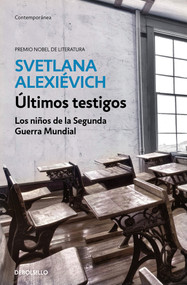 Últimos testigos: Los niños de la segunda guerra mundial/ Secondhand Time: The Last of the Soviets  (Spanish Edition) by Svetlana Alexiévich, 9788466341486