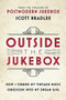 Outside the Jukebox (How I Turned My Vintage Music Obsession into My Dream Gig) by Scott Bradlee, 9780316415736