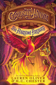 Curiosity House: The Fearsome Firebird - 9780062270887 by Lauren Oliver, H. C. Chester
