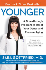 Younger (A Breakthrough Program to Reset Your Genes, Reverse Aging, and Turn Back the Clock 10 Years) - 9780062316288 by Sara Szal Gottfried, M.D., 9780062316288