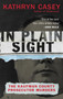 In Plain Sight (The Kaufman County Prosecutor Murders) by Kathryn Casey, 9780062363503