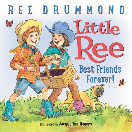 Little Ree: Best Friends Forever! by Ree Drummond, Jacqueline Rogers, 9780062453198