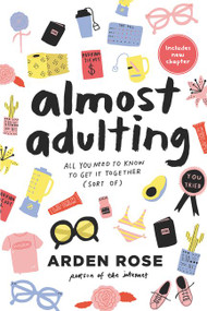Almost Adulting (All You Need to Know to Get it Together (Sort Of)) - 9780062574114 by Arden Rose, 9780062574114