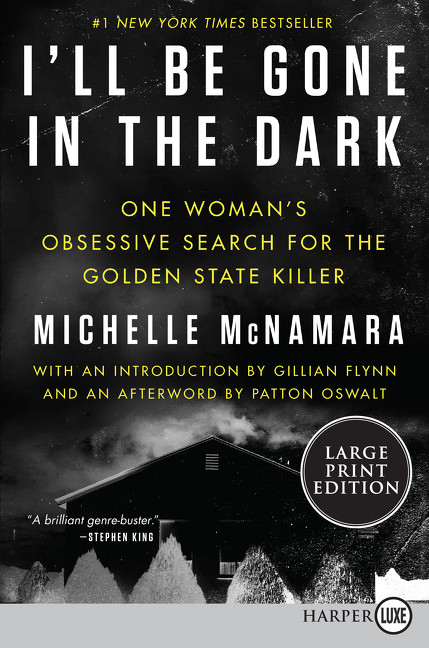 I'll Be Gone in the Dark (One Woman's Obsessive Search for the Golden State Killer) - 9780062871305 by Michelle McNamara, Gillian Flynn, Patton Oswalt, 9780062871305